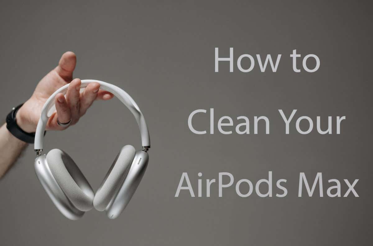 كيفية تنظيف AirPods Max (دون إتلافها) صورة 1